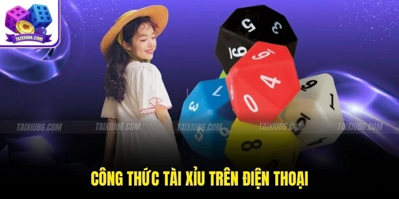 Công Thức Tài Xỉu Trên Điện Thoại Hiệu Quả Dành Cho Người Chơi